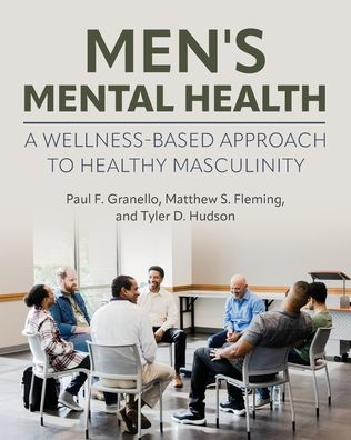 Men's Mental Health: A Wellness-Based Approach to Healthy Masculinity