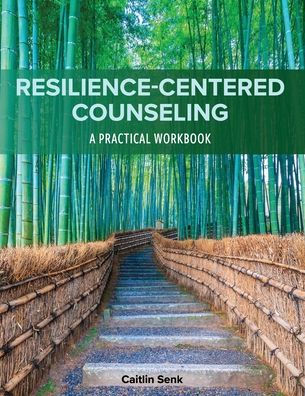 Resilience-Centered Counseling: A Practical Workbook