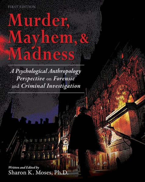 Murder, Mayhem, And Madness: A Psychological Anthropology Perspective 