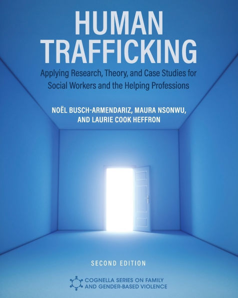 Human Trafficking: Applying Research, Theory, and Case Studies for Social Workers and the Helping Professions