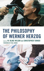 Title: The Philosophy of Werner Herzog, Author: M. Blake Wilson