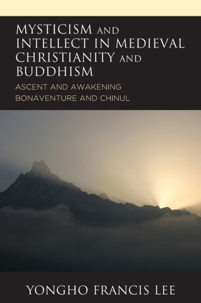 Mysticism and Intellect Medieval Christianity Buddhism: Ascent Awakening Bonaventure Chinul