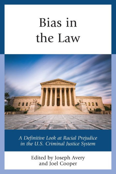 Bias the Law: A Definitive Look at Racial Prejudice U.S. Criminal Justice System