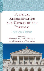 Title: Political Representation and Citizenship in Portugal: From Crisis to Renewal, Author: Marco Lisi