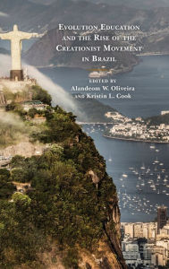 Title: Evolution Education and the Rise of the Creationist Movement in Brazil, Author: Kristin Cook