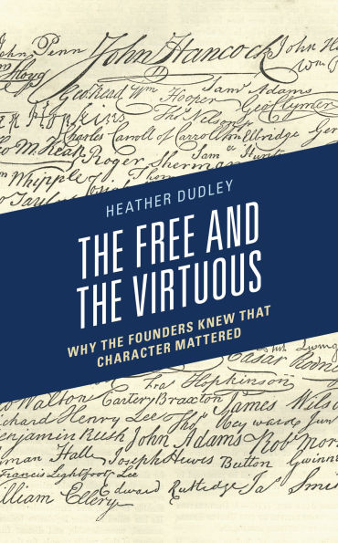 the Free and Virtuous: Why Founders Knew that Character Mattered