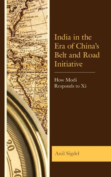 India the Era of China's Belt and Road Initiative: How Modi Responds to Xi