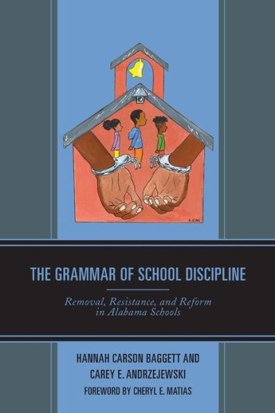 The Grammar of School Discipline: Removal, Resistance, and Reform Alabama Schools
