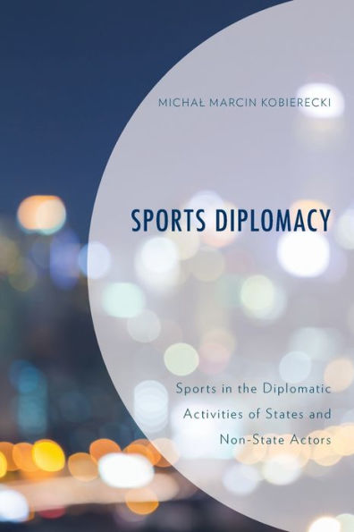 Sports Diplomacy: the Diplomatic Activities of States and Non-State Actors