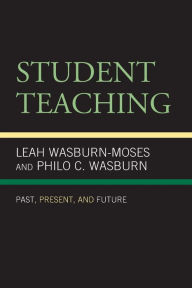 Title: Student Teaching: Past, Present, and Future, Author: Leah Wasburn-Moses