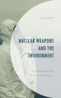Nuclear Weapons and the Environment: An Ecological Case for Non-proliferation