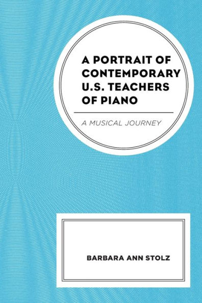 A Portrait of Contemporary U.S. Teachers Piano: Musical Journey