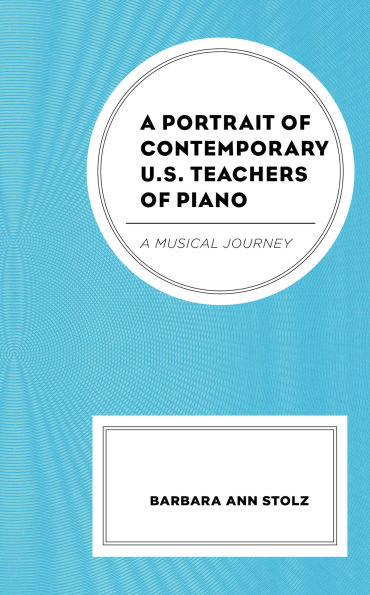 A Portrait of Contemporary U.S. Teachers Piano: Musical Journey