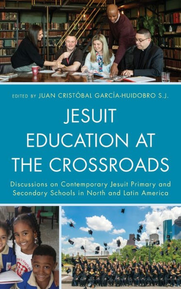 Jesuit Education at the Crossroads: Discussions on Contemporary Primary and Secondary Schools North Latin America