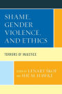 Shame, Gender Violence, and Ethics: Terrors of Injustice