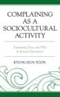 Complaining as a Sociocultural Activity: Examining How and Why in Korean Interaction