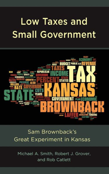 Low Taxes and Small Government: Sam Brownback's Great Experiment Kansas