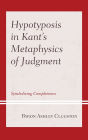 Hypotyposis in Kant's Metaphysics of Judgment: Symbolizing Completeness