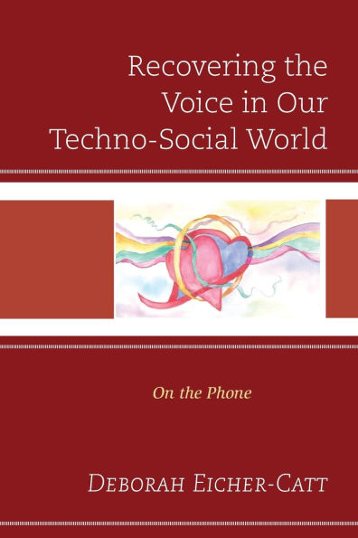Recovering the Voice in Our Techno-Social World: On the Phone
