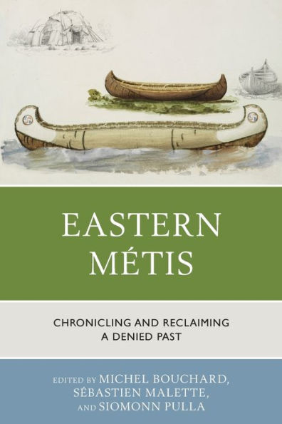 Eastern Métis: Chronicling and Reclaiming a Denied Past