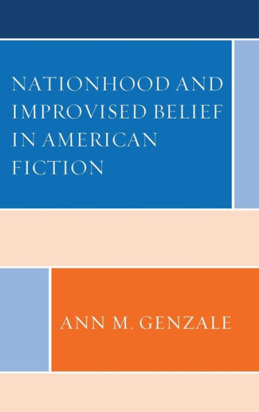 Nationhood and Improvised Belief American Fiction
