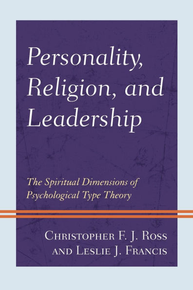 Personality, Religion, and Leadership: The Spiritual Dimensions of Psychological Type Theory