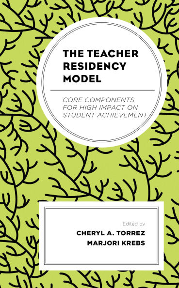 The Teacher Residency Model: Core Components for High Impact on Student Achievement