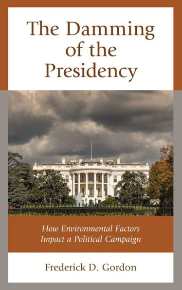 the Damming of Presidency: How Environmental Factors Impact a Political Campaign