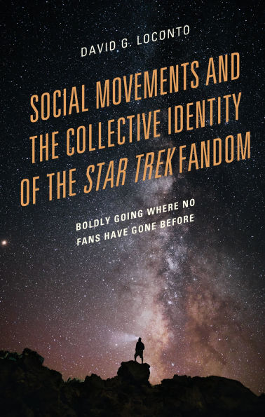 Social Movements and the Collective Identity of Star Trek Fandom: Boldly Going Where No Fans Have Gone Before