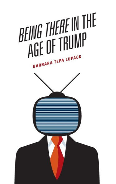 Being There the Age of Trump