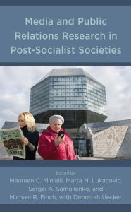 Title: Media and Public Relations Research in Post-Socialist Societies, Author: Maureen C. Minielli