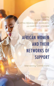 Title: African Women and Their Networks of Support: Intervening Connections, Author: Elene Cloete