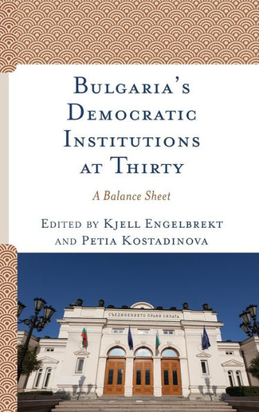 Bulgaria's Democratic Institutions at Thirty: A Balance Sheet