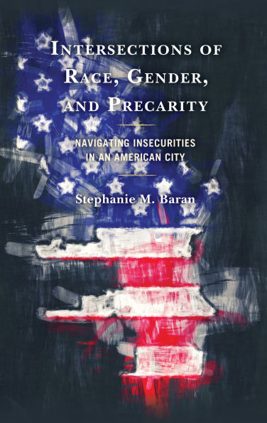 Intersections of Race, Gender, and Precarity: Navigating Insecurities an American City