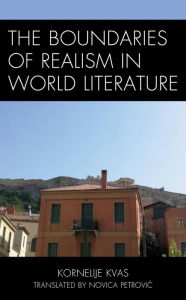 Title: The Boundaries of Realism in World Literature, Author: Kornelije Kvas