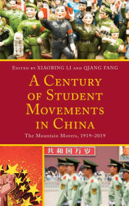 Title: A Century of Student Movements in China: The Mountain Movers, 1919-2019, Author: Xiaobing Li