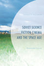 Soviet Science Fiction Cinema and the Space Age: Memorable Futures