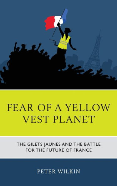 Fear of a Yellow Vest Planet: the Gilets Jaunes and Battle for Future France