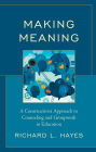 Making Meaning: A Constructivist Approach to Counseling and Group Work in Education