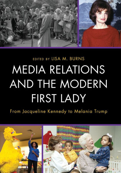 Media Relations and the Modern First Lady: From Jacqueline Kennedy to Melania Trump