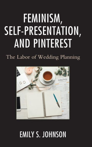 Feminism, Self-Presentation, and Pinterest: The Labor of Wedding Planning