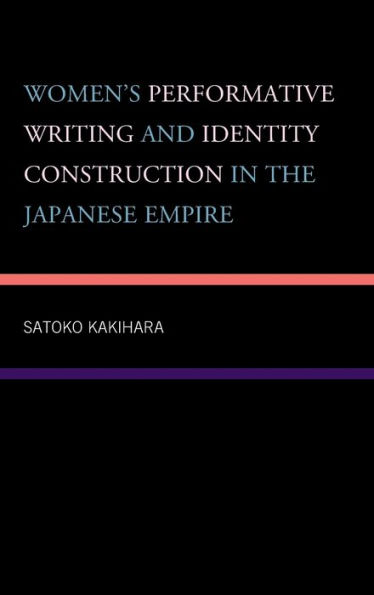 Women's Performative Writing and Identity Construction the Japanese Empire