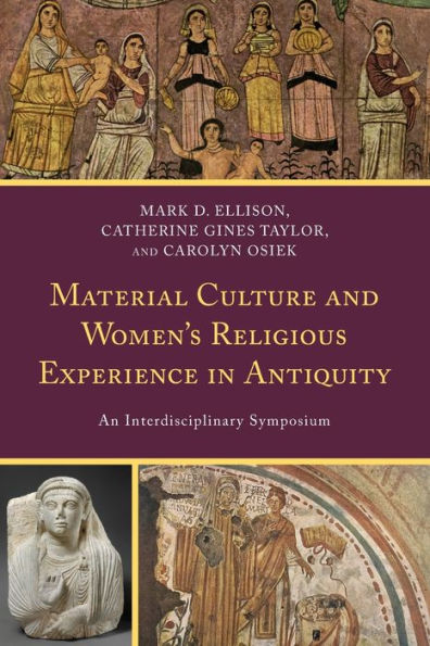 Material Culture and Women's Religious Experience Antiquity: An Interdisciplinary Symposium