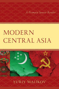 Free downloadable books for computer Modern Central Asia: A Primary Source Reader English version 9781793612199 ePub FB2 PDF by Yuriy Malikov