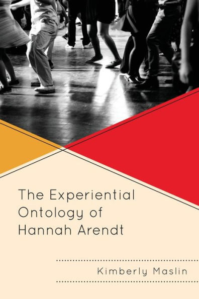 The Experiential Ontology of Hannah Arendt