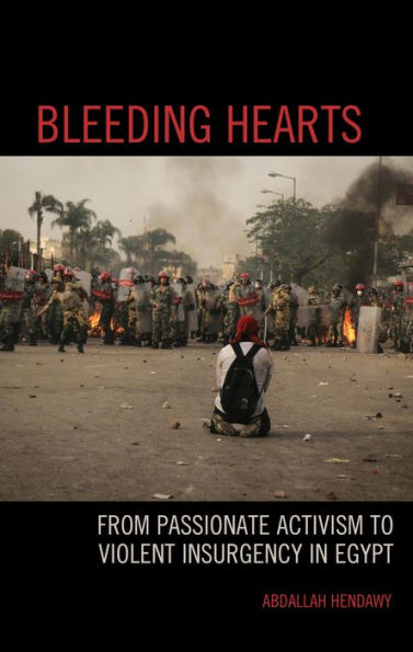 Bleeding Hearts: From Passionate Activism to Violent Insurgency in Egypt