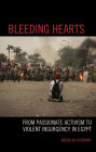 Bleeding Hearts: From Passionate Activism to Violent Insurgency in Egypt