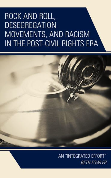 Rock and Roll, Desegregation Movements, and Racism in the Post-Civil Rights Era: An 