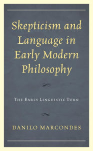 Title: Skepticism and Language in Early Modern Philosophy: The Early Linguistic Turn, Author: Danilo Marcondes