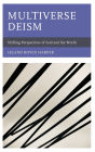 Multiverse Deism: Shifting Perspectives of God and the World